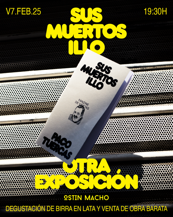 SUS MUERTOS ILLO, OTRA EXPOSICIÓN una exposición de Paco Tuercas