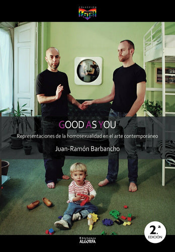 GOOD AS YOU, REPRESENTACIONES DE LA HOMOSEXUALIDAD EN EL ARTE CONTEMPORÁNEO