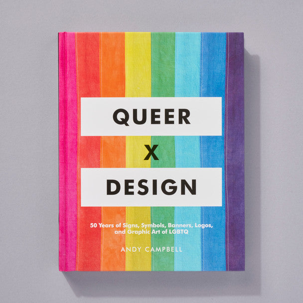 Queer X Design: 50 Years of Signs, Symbols, Banners, Logos, and Graphic Art of LGBTQ (English Edition)