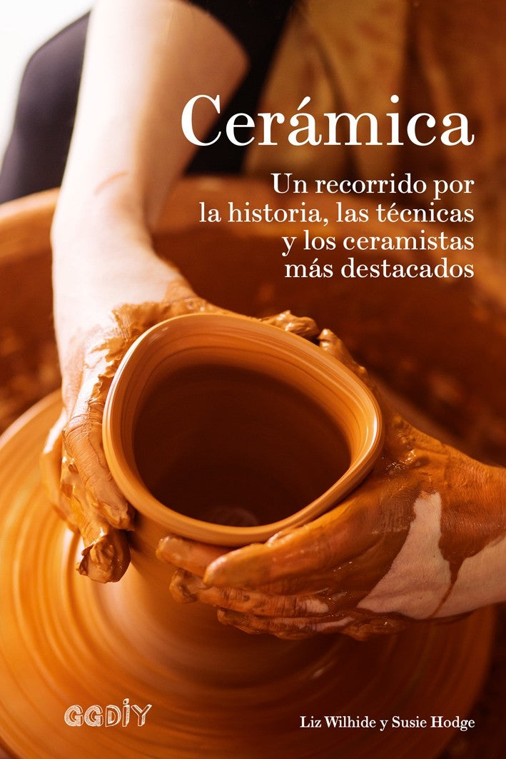 Cerámica Un recorrido por la historia, las técnicas y los ceramistas más destacados