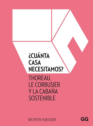 ¿Cuánta casa necesitamos? Thoreau, Le Corbusier y la cabaña sostenible