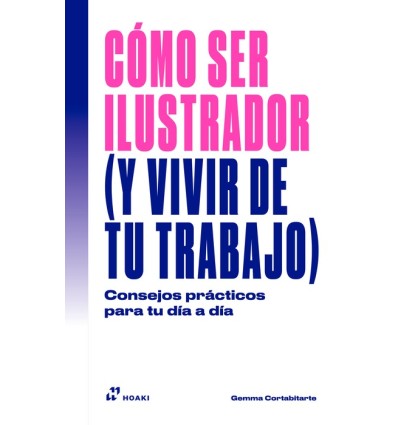 CÓMO SER ILUSTRADOR (Y VIVIR DE TU TRABAJO)